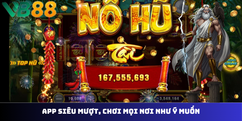 App siêu mượt, chơi mọi nơi như ý muốn