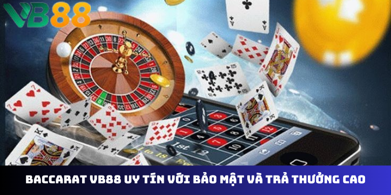 Baccarat VB88 uy tín với bảo mật và trả thưởng cao