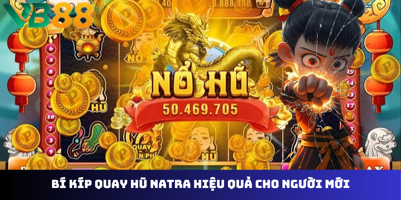 Bí kíp quay hũ Natra hiệu quả cho người mới