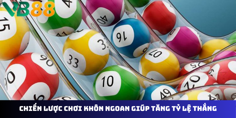 Chiến lược chơi khôn ngoan giúp tăng tỷ lệ thắng
