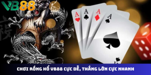 Hướng Dẫn Chơi Rồng Hổ VB88: Bí Kíp Thắng Lớn