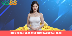 Điều Khoản & Điều Kiện VB88 Là Gì Mà Khiến Dân Chơi Tò Mò?