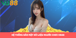 Chính Sách Bảo Mật Tại VB88: Bí Mật Đằng Sau Sự An Toàn?
