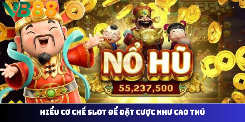 Hiểu cơ chế slot để đặt cược như cao thủ