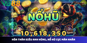Nổ Hũ Siêu Anh Hùng VB88 - Hành Trình Săn Jackpot