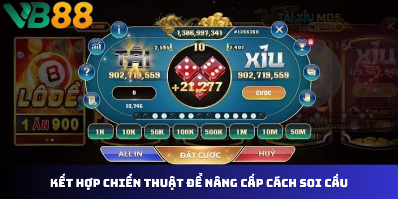 Kết hợp chiến thuật để nâng cấp cách soi cầu