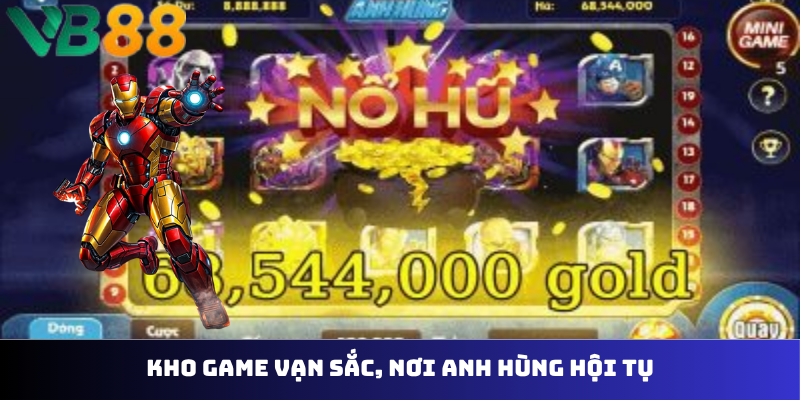 Kho game vạn sắc, nơi anh hùng hội tụ