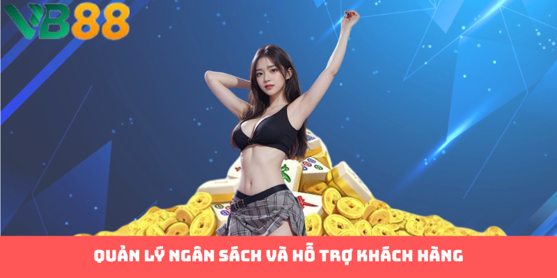 Quản lý ngân sách và hỗ trợ khách hàng