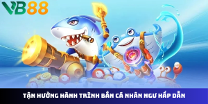Bắn Cá Nhân Ngư VB88 – Săn Thưởng Cực Đỉnh Dưới Đại Dương
