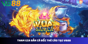 Bắn Cá Đổi Thẻ Cào VB88: Hướng Dẫn Săn Thẻ Cực Chất