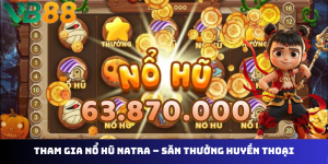 Nỗ Hũ Natra VB88 - Cuộc Phiêu Lưu Đỉnh Cao Trong Thế Giới Slot