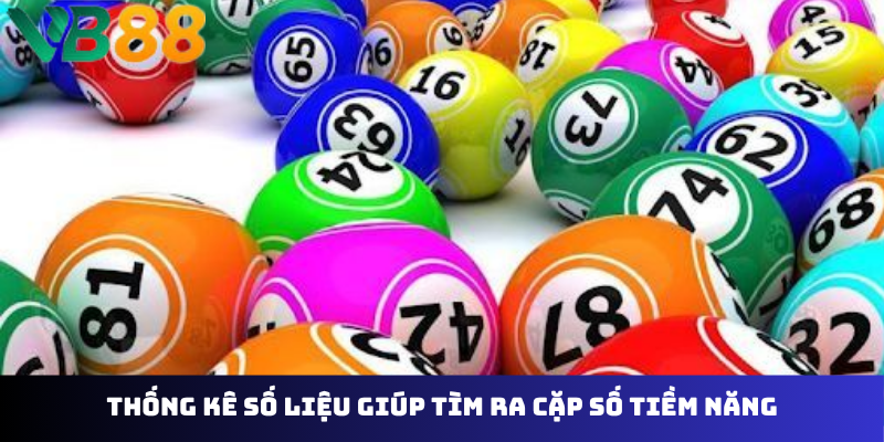 Thống kê số liệu giúp tìm ra cặp số tiềm năng
