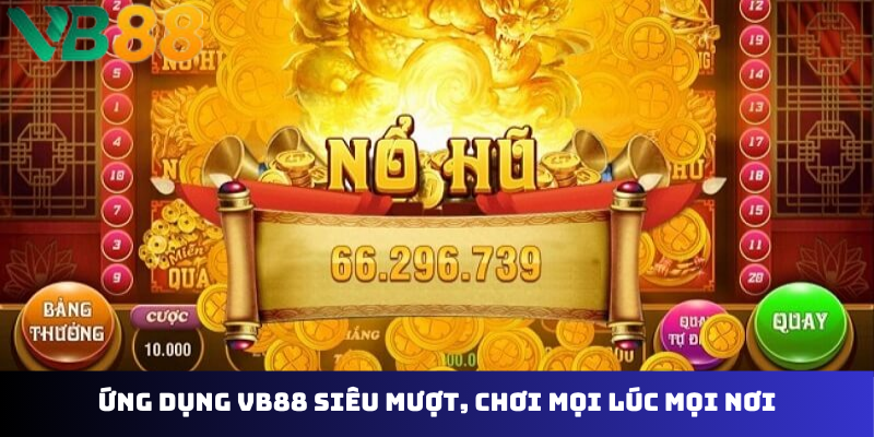 Ứng dụng VB88 siêu mượt, chơi mọi lúc mọi nơi