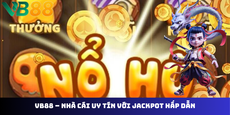 VB88 – nhà cái uy tín với jackpot hấp dẫn