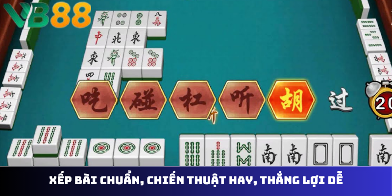 Xếp bài chuẩn, chiến thuật hay, thắng lợi dễ